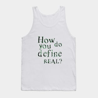 How do you define real? Tank Top